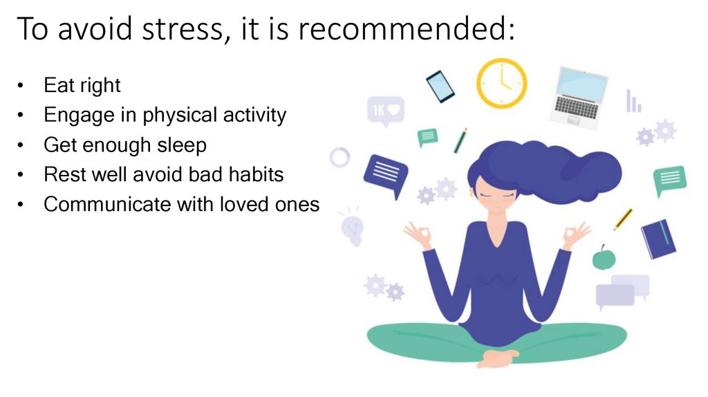 To avoid stress, it is recommended: