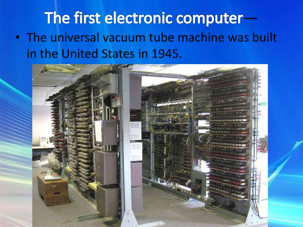 The first electronic computer—  