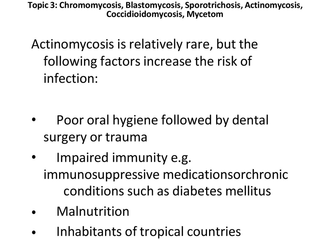 Actinomycosis is relatively rare, but the following factors increase the risk of infection: