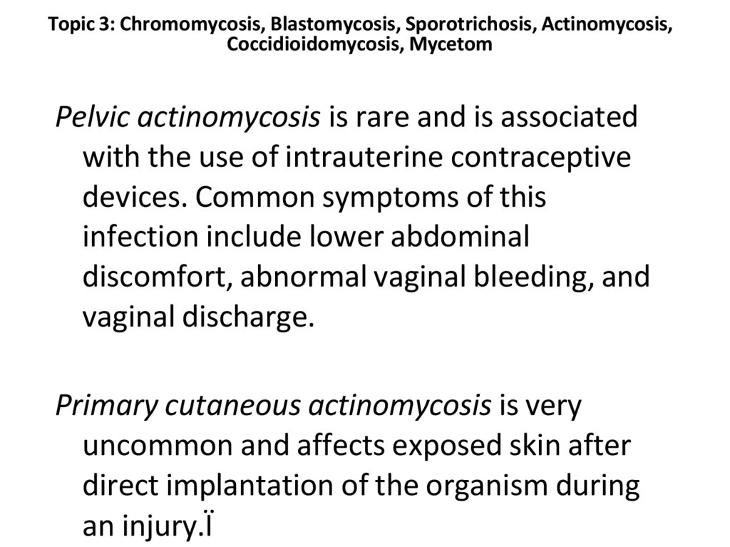 Topic 3: Chromomycosis, Blastomycosis, Sporotrichosis, Actinomycosis, Coccidioidomycosis, Mycetom