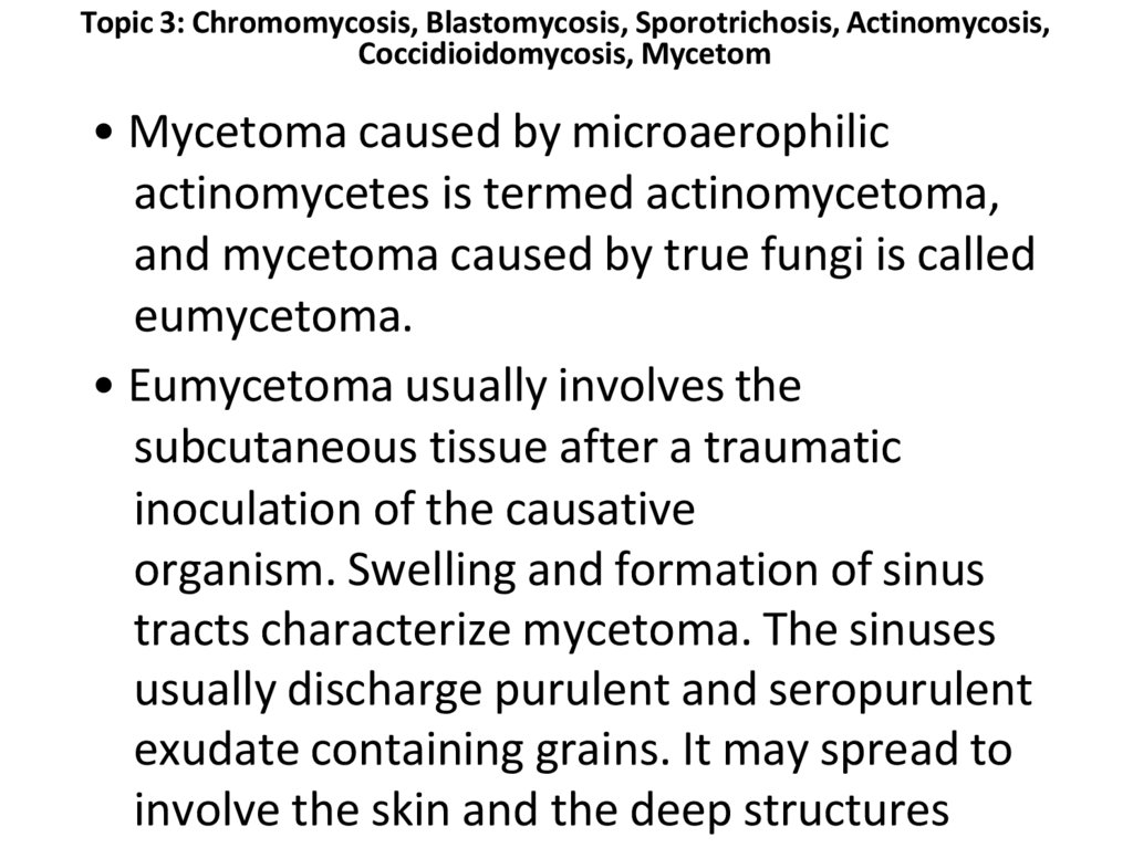 Topic 3: Chromomycosis, Blastomycosis, Sporotrichosis, Actinomycosis, Coccidioidomycosis, Mycetom