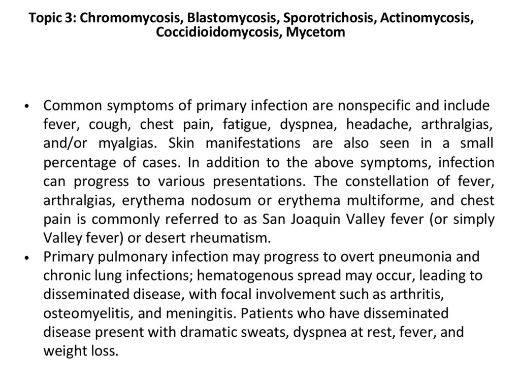 Common symptoms of primary infection are nonspecific and include fever, cough, chest pain, fatigue, dyspnea, headache,