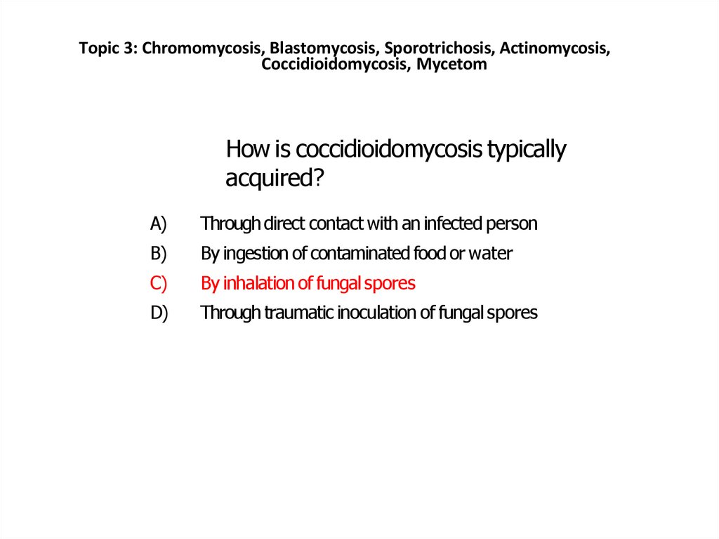 How is coccidioidomycosis typically acquired?