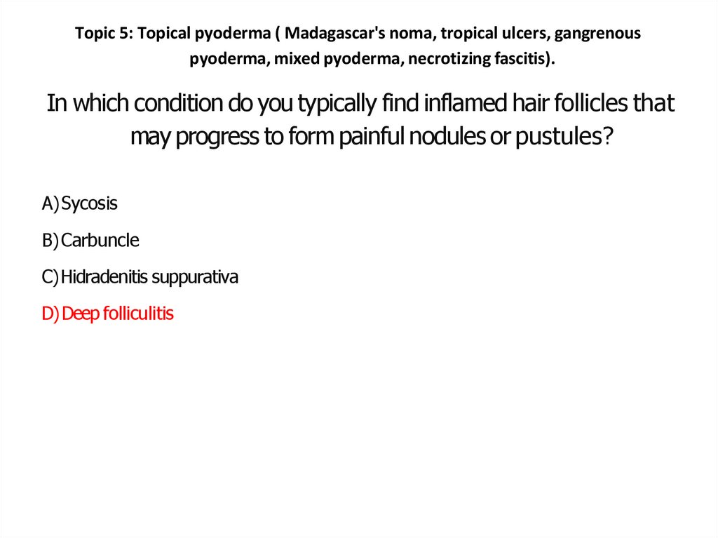 In which condition do you typically find inflamed hair follicles that may progress to form painful nodules or pustules?