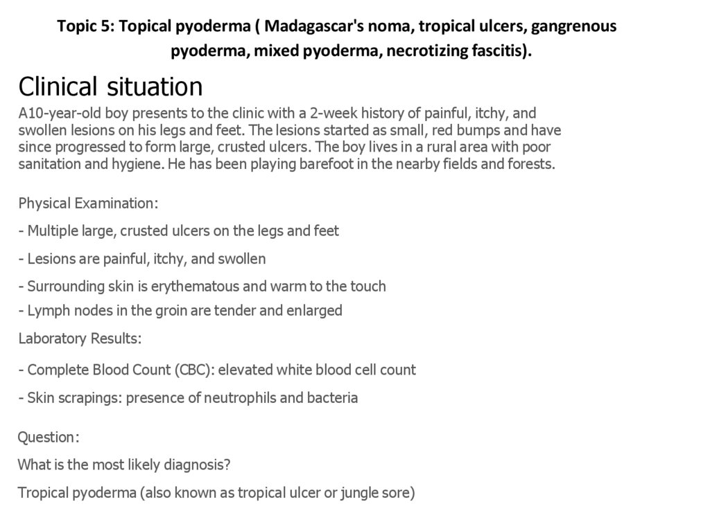 Clinical situation A10-year-old boy presents to the clinic with a 2-week history of painful, itchy, and swollen lesions on his