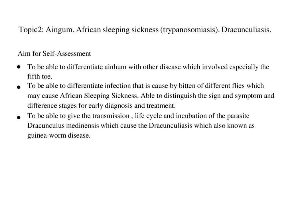 Topic2: Aingum. African sleeping sickness (trypanosomiasis). Dracunculiasis.