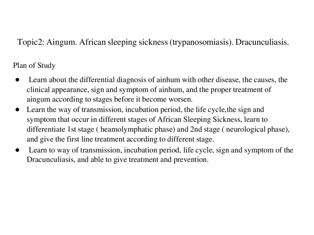 Topic2: Aingum. African sleeping sickness (trypanosomiasis). Dracunculiasis.