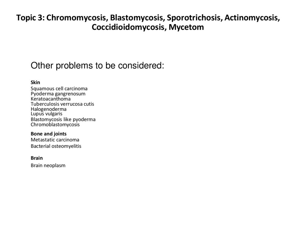 Topic 3: Chromomycosis, Blastomycosis, Sporotrichosis, Actinomycosis, Coccidioidomycosis, Mycetom
