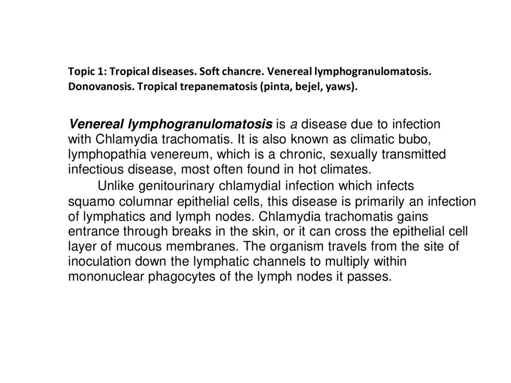 Venereal lymphogranulomatosis is a disease due to infection with Chlamydia trachomatis. It is also known as climatic bubo,