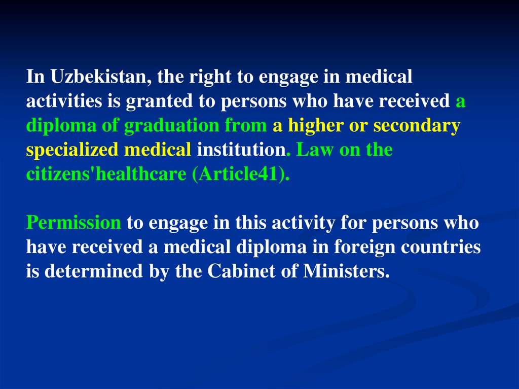 In Uzbekistan, the right to engage in medical activities is granted to persons who have received a diploma of graduation from a