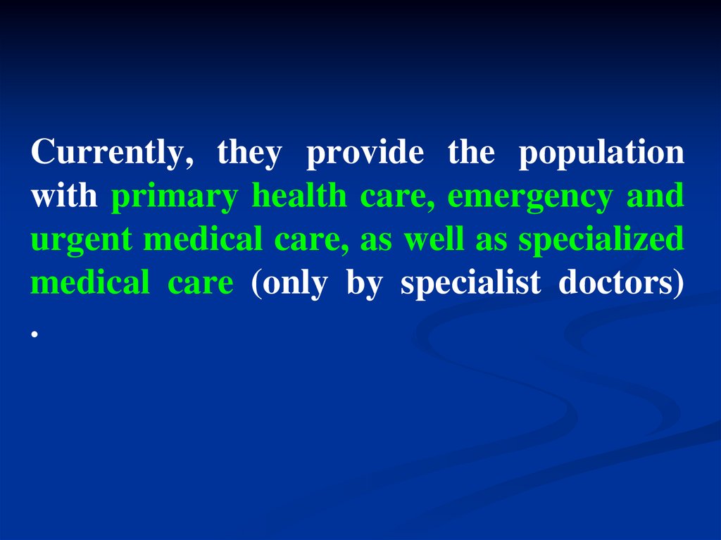 Currently, they provide the population with primary health care, emergency and urgent medical care, as well as specialized