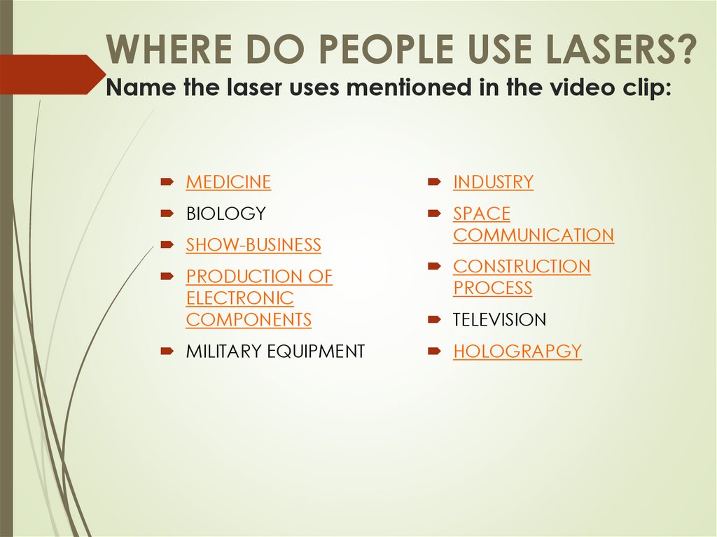 WHERE DO PEOPLE USE LASERS? Name the laser uses mentioned in the video clip: