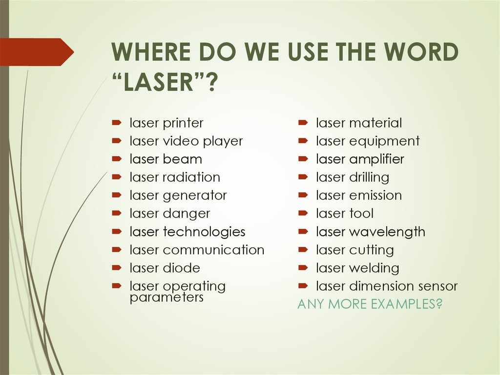 WHERE DO WE USE THE WORD “LASER”?
