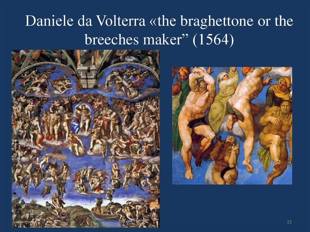 Daniele da Volterra «the braghettone or the breeches maker” (1564)