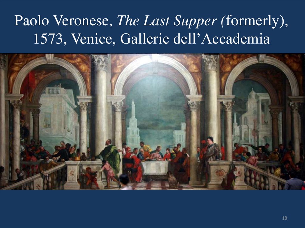 Paolo Veronese, The Last Supper (formerly), 1573, Venice, Gallerie dell’Accademia