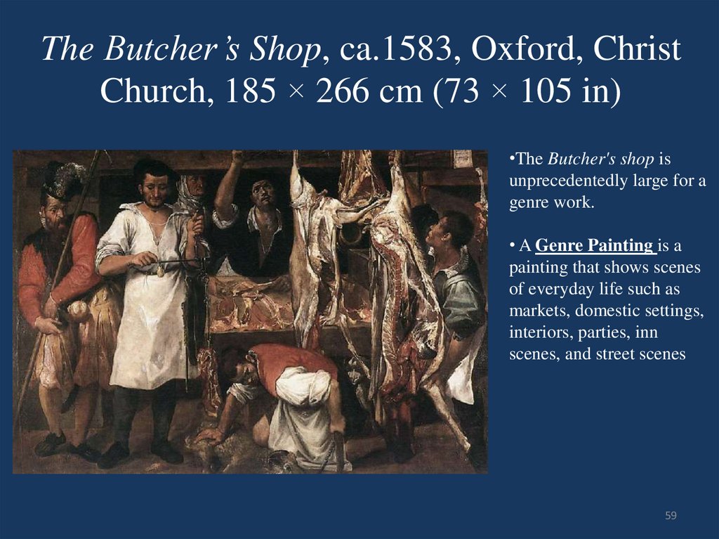The Butcher’s Shop, ca.1583, Oxford, Christ Church, 185 × 266 cm (73 × 105 in)