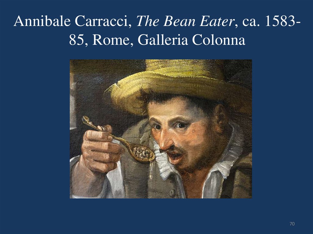 Annibale Carracci, The Bean Eater, ca. 1583-85, Rome, Galleria Colonna