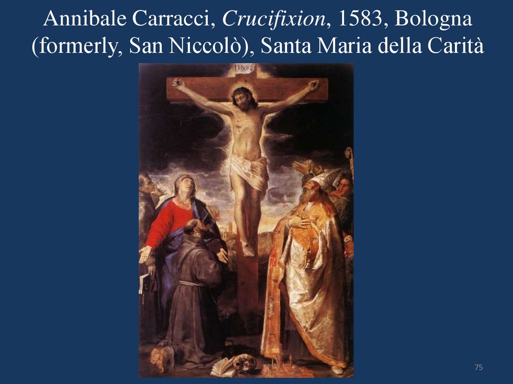 Annibale Carracci, Crucifixion, 1583, Bologna (formerly, San Niccolò), Santa Maria della Carità