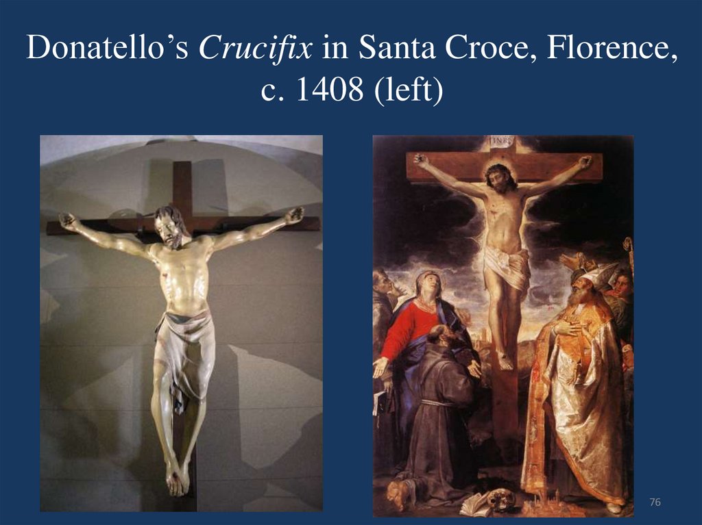 Donatello’s Crucifix in Santa Croce, Florence, c. 1408 (left)