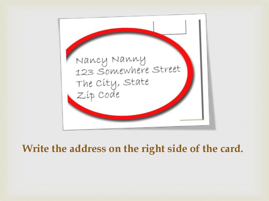 Write the address on the right side of the card. 