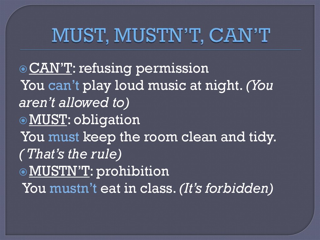 MUST, MUSTN’T, CAN’T