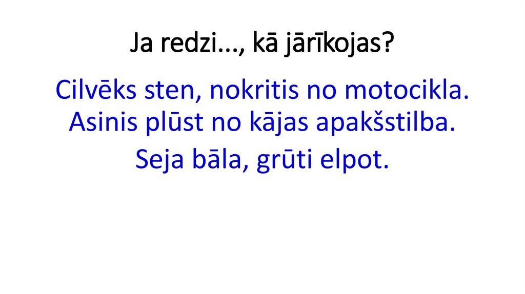 Ja redzi..., kā jārīkojas?