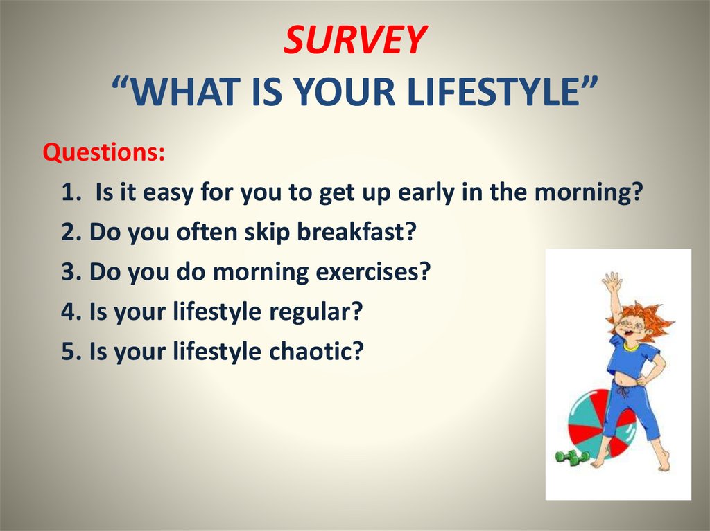 SURVEY “WHAT IS YOUR LIFESTYLE”