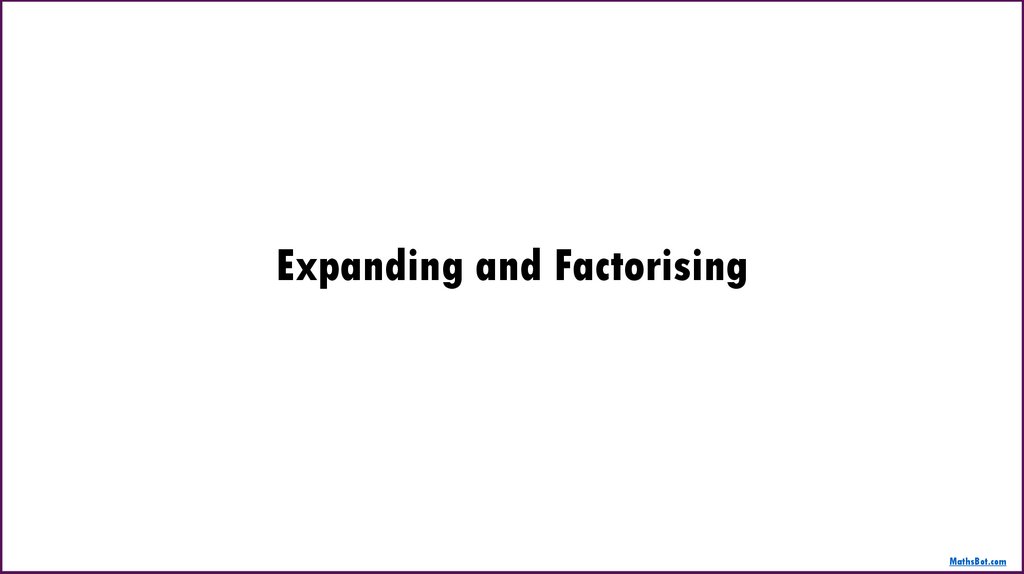 Expanding and Factorising