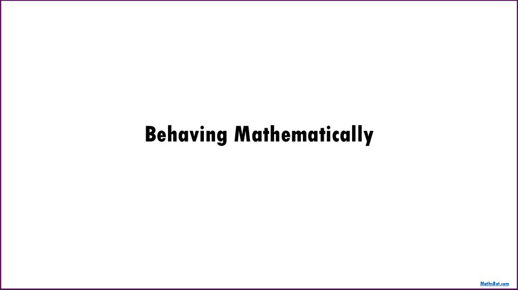 Behaving Mathematically