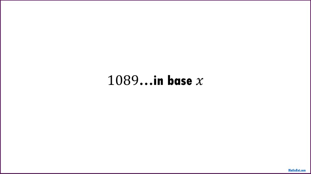 1089…in base x