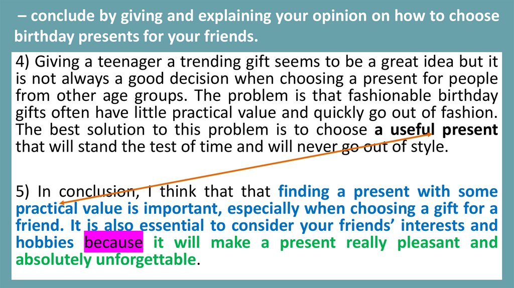 – conclude by giving and explaining your opinion on how to choose birthday presents for your friends.