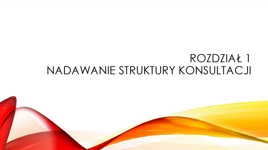 Rozdział 1 Nadawanie struktury konsultacji