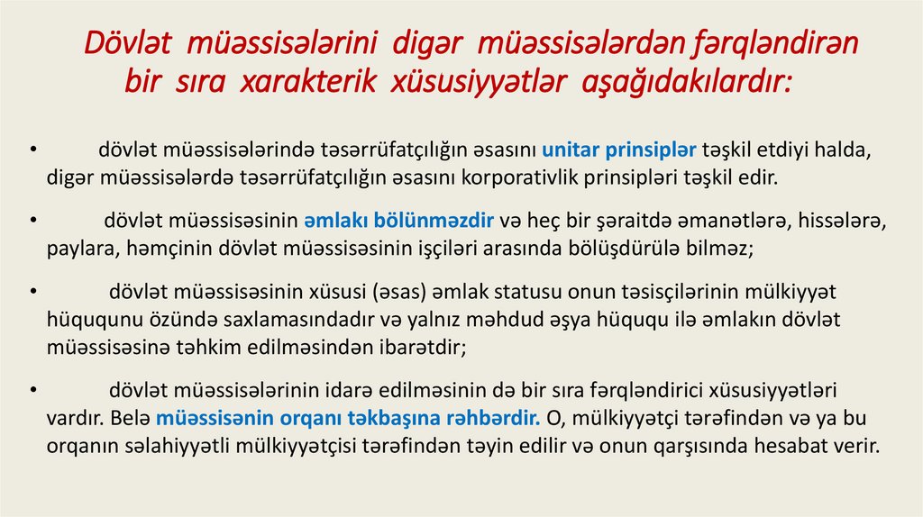 Dövlət müəssisələrini digər müəssisələrdən fərqləndirən bir sıra xarakterik xüsusiyyətlər aşağıdakılardır: