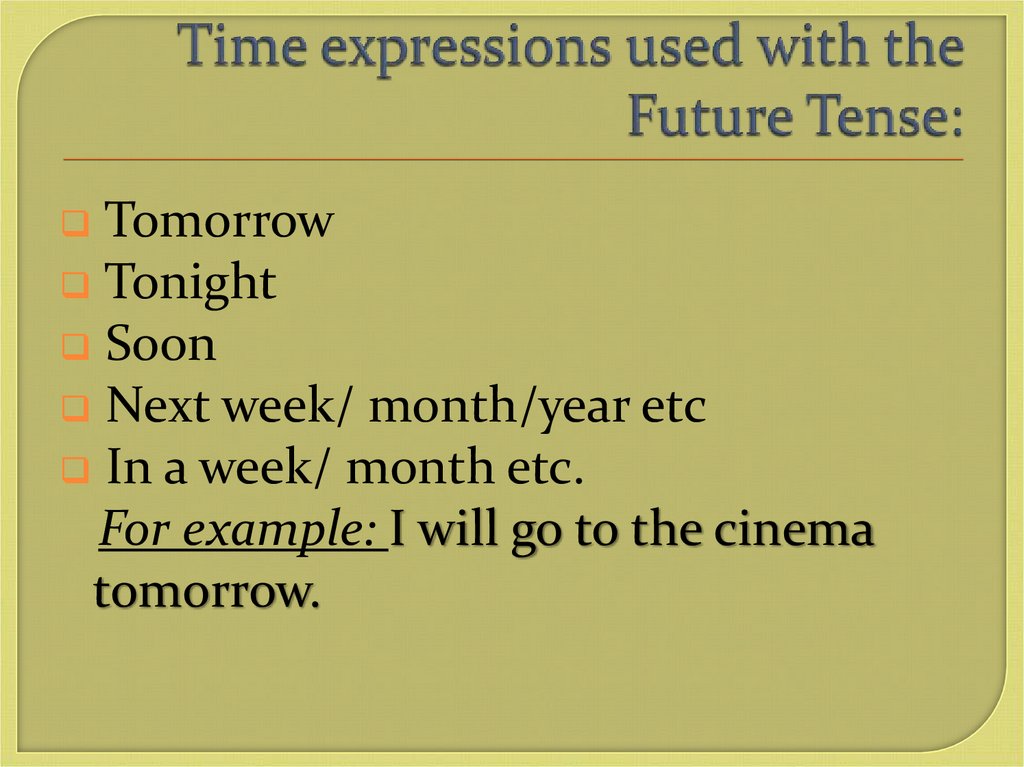 Time expressions used with the Future Tense: