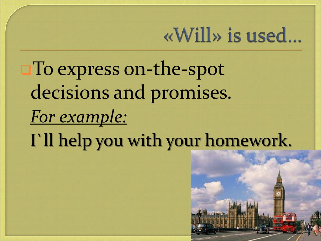 «Will» is used…