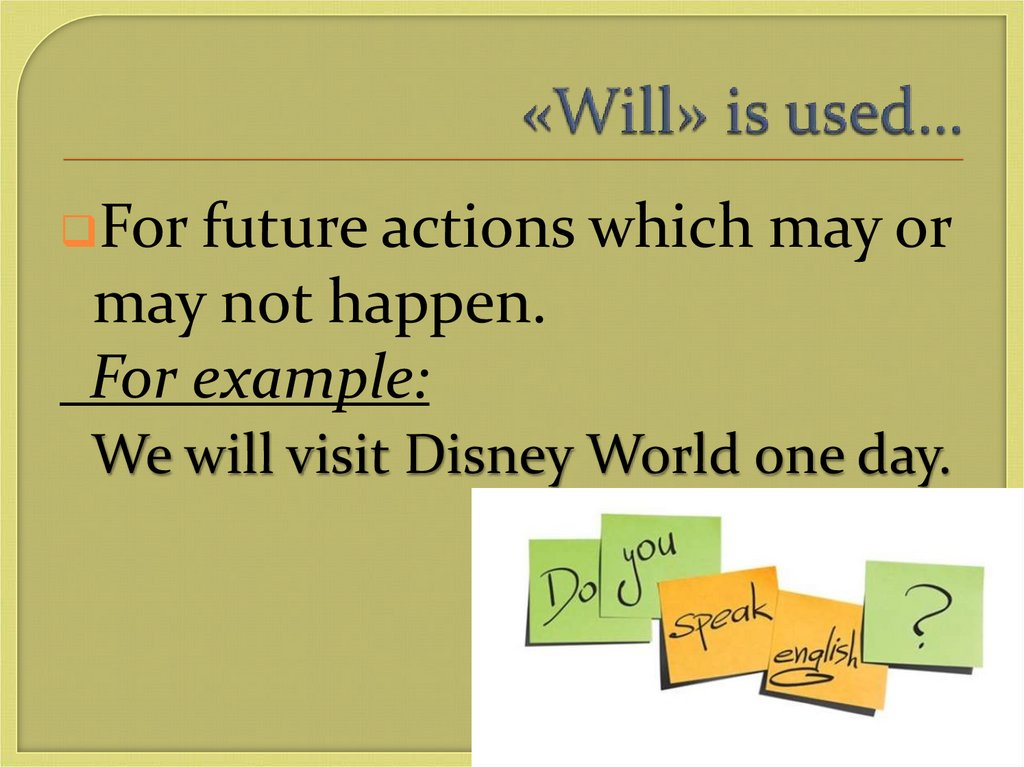 «Will» is used…