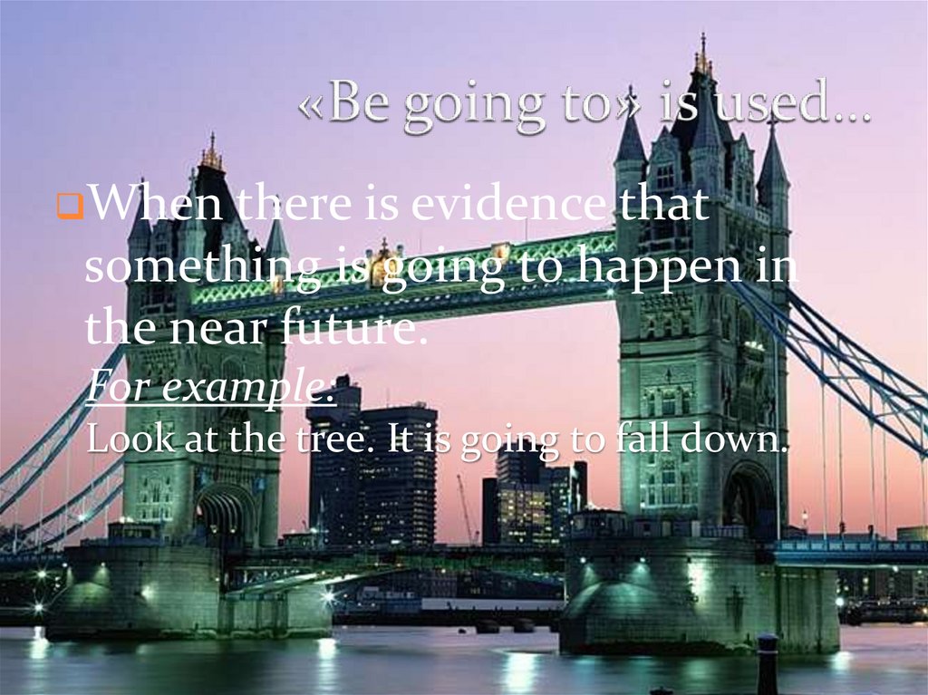 «Be going to» is used…