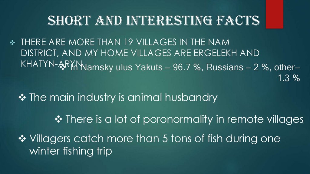 In Namsky ulus Yakuts — 96.7 %, Russians — 2 %, other— 1.3 %