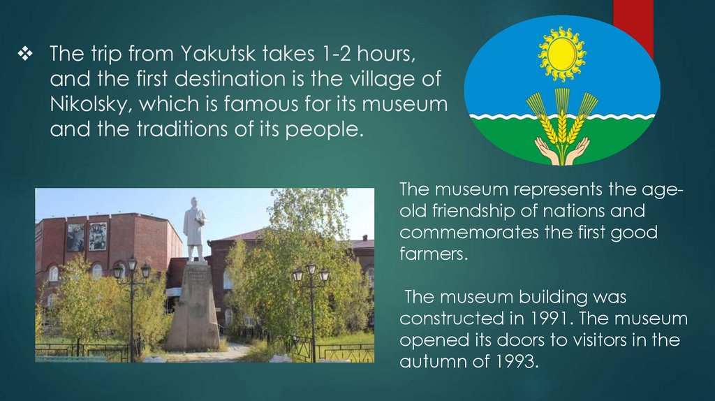 The trip from Yakutsk takes 1-2 hours, and the first destination is the village of Nikolsky, which is famous for its museum and