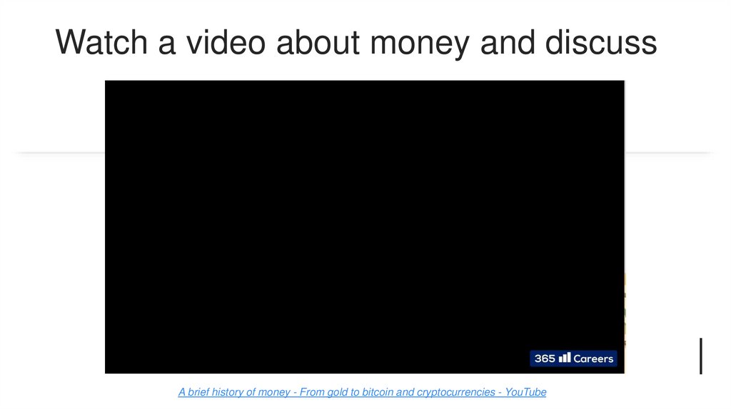 Watch a video about money and discuss
