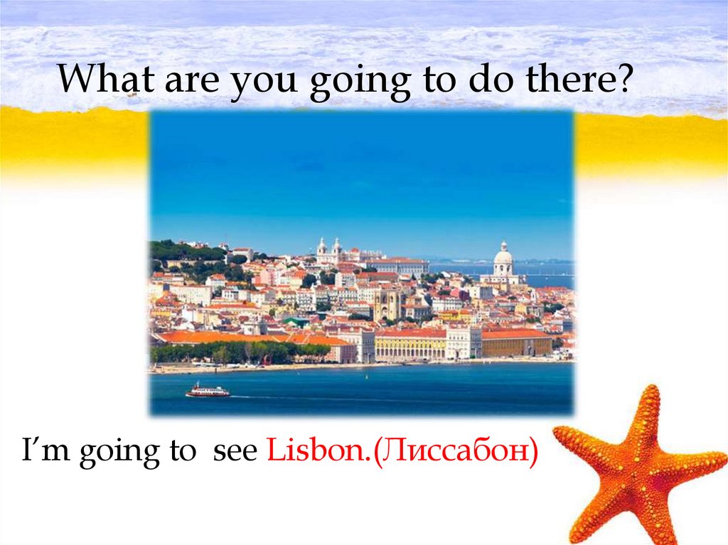 What are you going to do there?