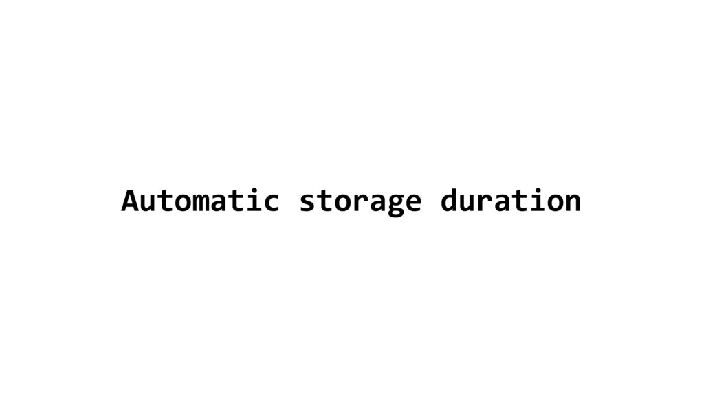 Automatic storage duration
