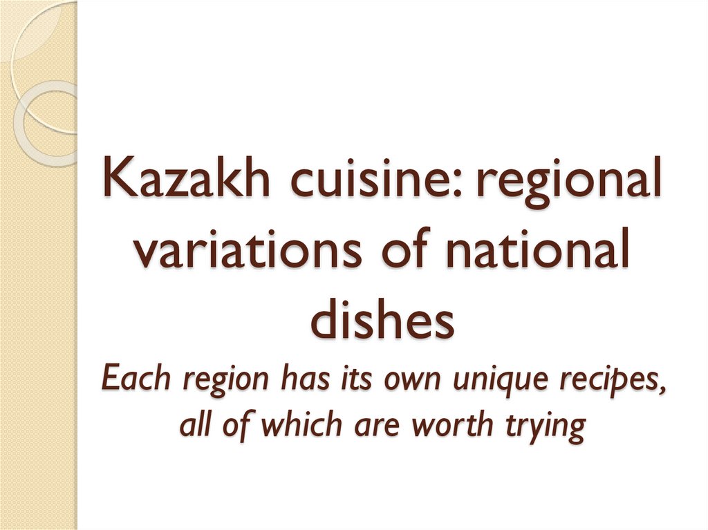 Kazakh cuisine: regional variations of national dishes Each region has its own unique recipes, all of which are worth trying