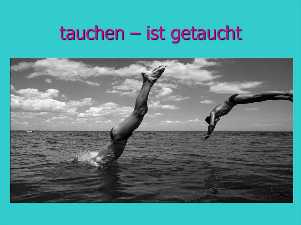 tauchen – ist getaucht