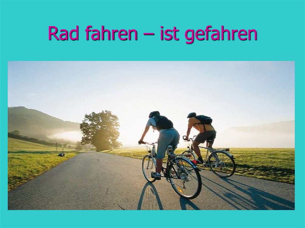 Rad fahren – ist gefahren