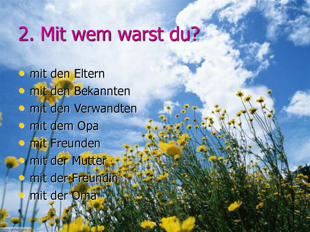 2. Mit wem warst du?