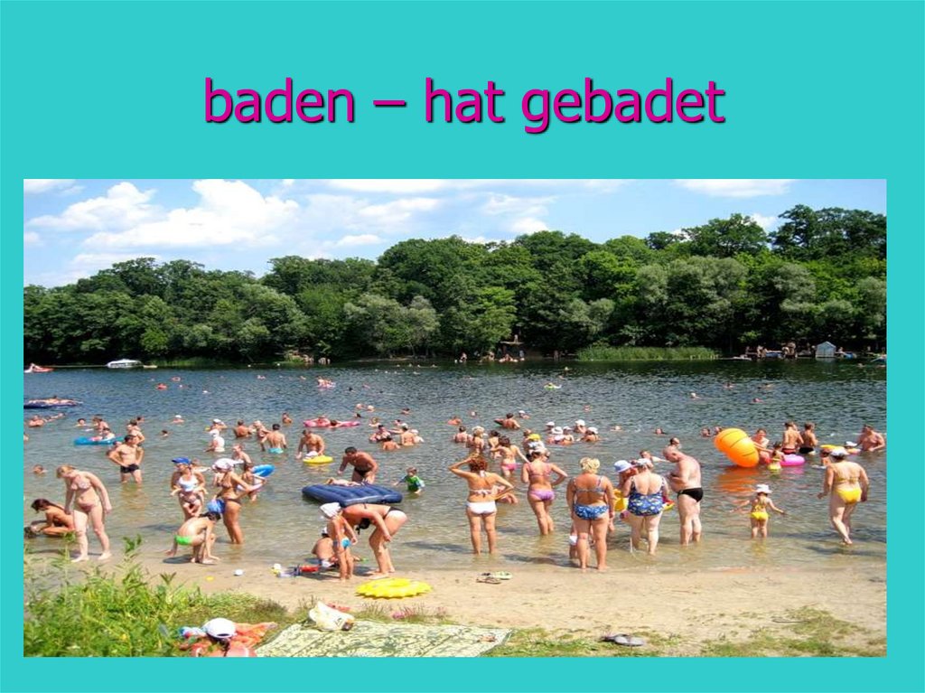 baden – hat gebadet
