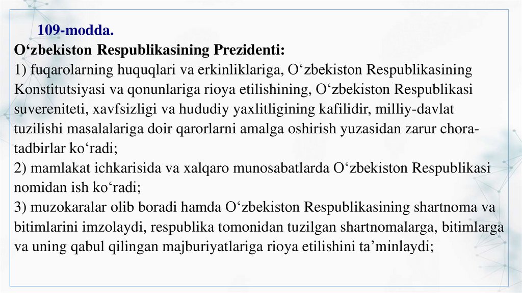 109-modda. O‘zbekiston Respublikasining Prezidenti: 1) fuqarolarning huquqlari va erkinliklariga, O‘zbekiston Respublikasining