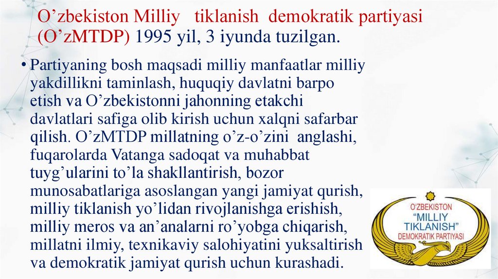 O’zbekiston Milliy tiklanish demokratik partiyasi (O’zMTDP) 1995 yil, 3 iyunda tuzilgan.