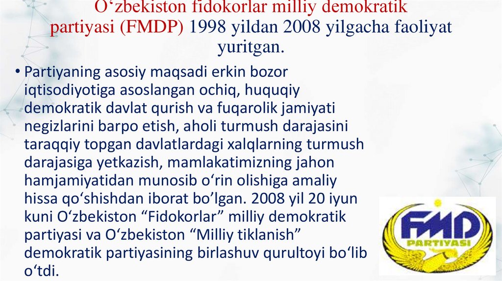 Oʻzbekiston fidokorlar milliy demokratik partiyasi (FMDP) 1998 yildan 2008 yilgacha faoliyat yuritgan.